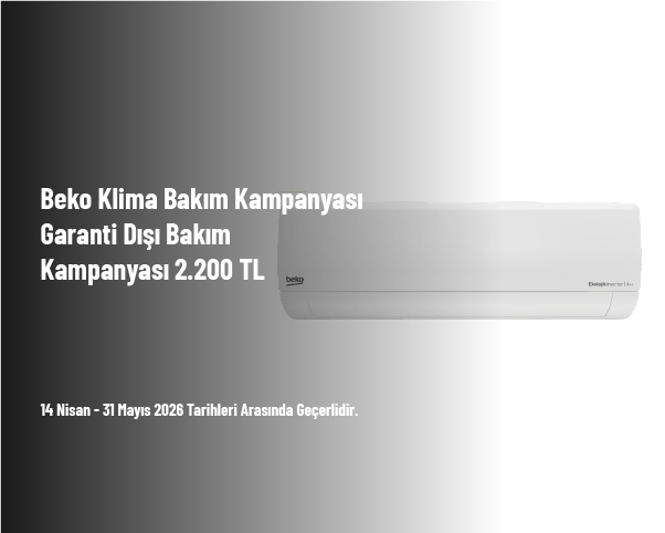 Beko Klima Bakım Kampanyası - Garanti Dışı Bakım Kampanyası 2.200 TL
