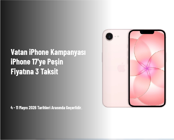 Vatan iPhone Kampanyası - iPhone 17'ye Peşin Fiyatına 3 Taksit