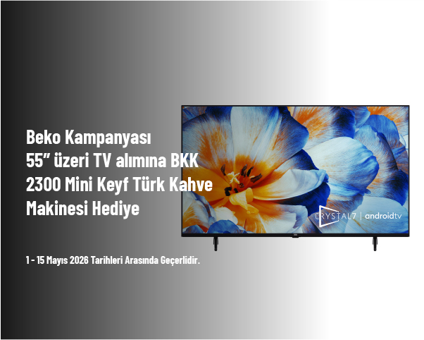 Beko Kampanyası - 55” Üzeri TV Alımına BKK 2300 Mini Keyf Türk Kahve Makinesi Hediye