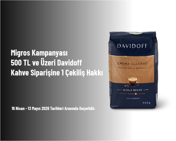 Migros Kampanyası - 500 TL ve Üzeri Davidoff Kahve Siparişine 1 Çekiliş Hakkı