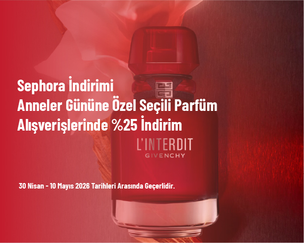 Sephora İndirimi - Anneler Gününe Özel Seçili Parfüm Alışverişlerinde %25 İndirim