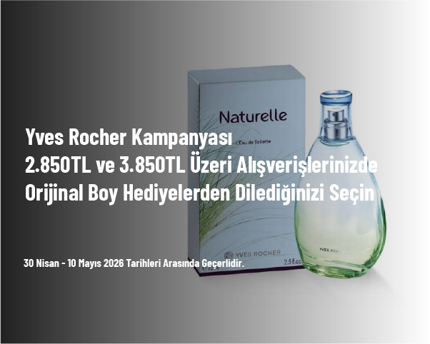 Yves Rocher Kampanyası - 2.850TL ve 3.850TL Üzeri Alışverişlerinizde Orijinal Boy Hediyelerden Dilediğinizi Seçin