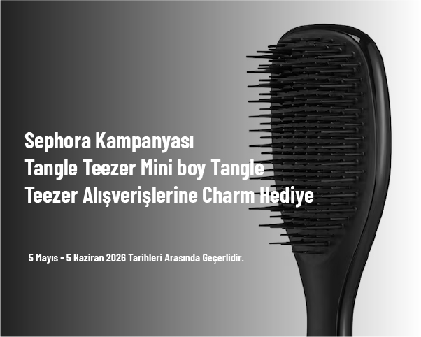 Sephora Kampanyası - Tangle Teezer Mini boy Tangle Teezer Alışverişlerine Charm Hediye