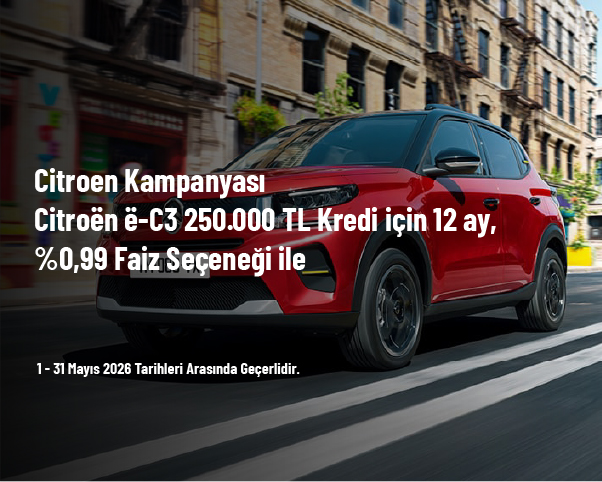 Citroen Kampanyası - Citroën ë-C3 250.000 TL Kredi için 12 ay, %0,99 Faiz Seçeneği ile