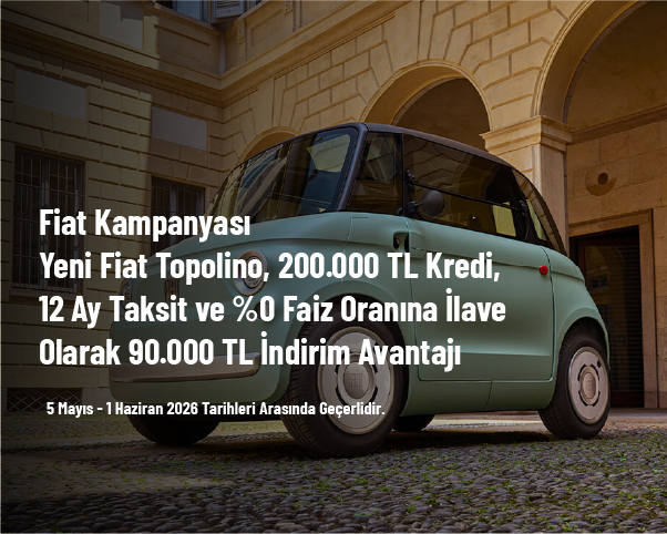 Fiat Kampanyası - Yeni Fiat Topolino, 200.000 TL Kredi, 12 Ay Taksit ve %0 Faiz Oranına İlave Olarak 90.000 TL İndirim Avantajı 