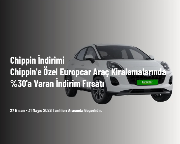 Chippin İndirimi - Chippin'e Özel Europcar Araç Kiralamalarında %30'a Varan İndirim Fırsatı