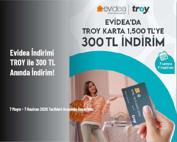 Evidea İndirimi - TROY ile 300 TL Anında İndirim! Evidea İndirimi - TROY ile 300 TL Anında İndirim!