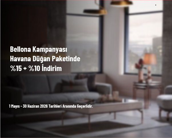 Bellona Kampanyası - Havana Düğan Paketinde %15 + %10 İndirim Bellona Kampanyası - Havana Düğan Paketinde %15 + %10 İndirim