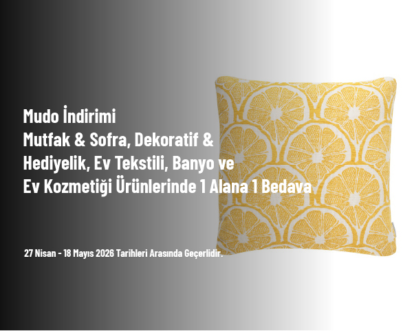 Mudo İndirimi - Mutfak & Sofra, Dekoratif & Hediyelik, Ev Tekstili, Banyo ve Ev Kozmetiği Ürünlerinde 1 Alana 1 Bedava