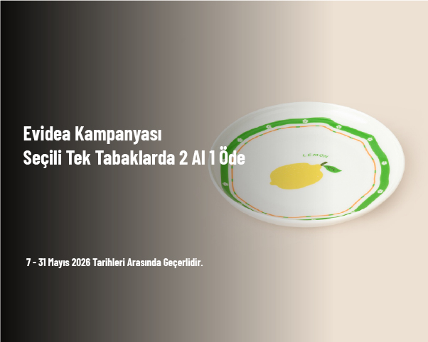 Evidea Kampanyası - Seçili Tek Tabaklarda 2 Al 1 Öde