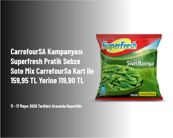 CarrefourSA Kampanyası - Superfresh Pratik Sebze Sote Mix CarrefourSa Kart ile 159,95 TL Yerine 119,90 TL