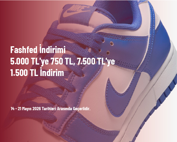Fashfed İndirimi - 5.000 TL'ye 750 TL, 7.500 TL'ye 1.500 TL İndirim