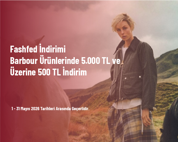Fashfed İndirimi - Barbour Ürünlerinde 5.000 TL ve Üzerine 500 TL İndirim