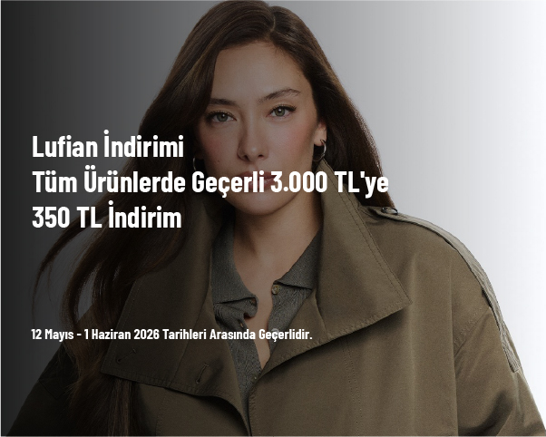 Lufian İndirimi - Tüm Ürünlerde Geçerli 3.000 TL'ye 350 TL İndirim