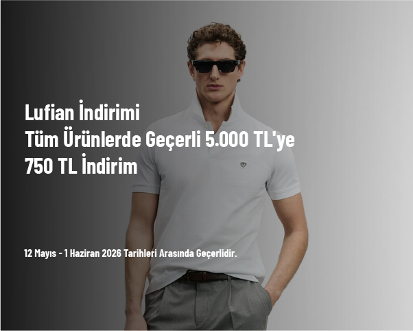 Lufian İndirimi - Tüm Ürünlerde Geçerli 5.000 TL'ye 750 TL İndirim