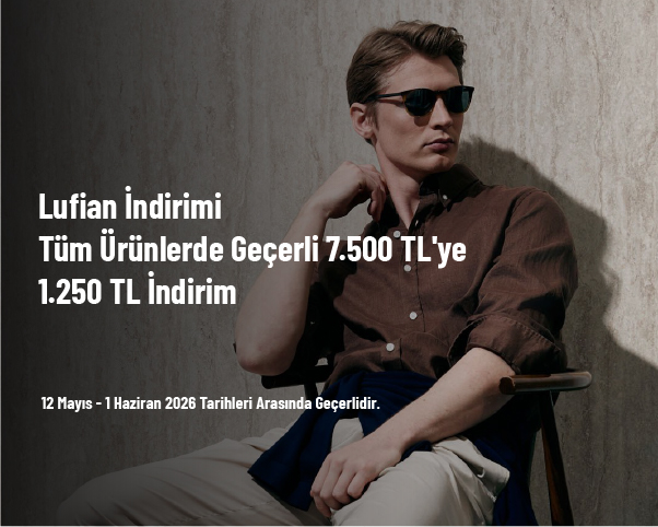Lufian İndirimi - Tüm Ürünlerde Geçerli 7.500 TL'ye 1.250 TL İndirim