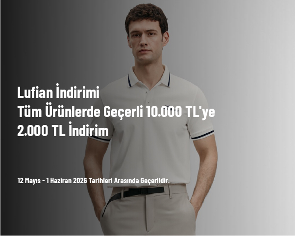 Lufian İndirimi - Tüm Ürünlerde Geçerli 10.000 TL'ye 2.000 TL İndirim