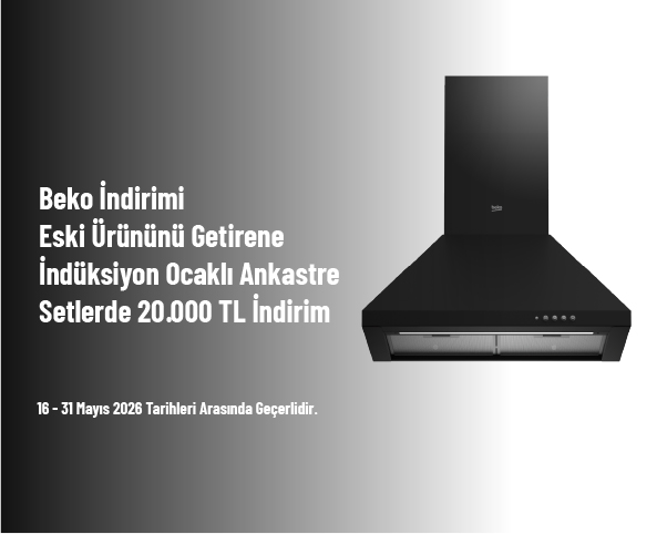 Beko İndirimi - Eski Ürününü Getirene İndüksiyon Ocaklı Ankastre Setlerde 20.000 TL İndirim Beko İndirimi - Eski Ürününü Getirene İndüksiyon Ocaklı Ankastre Setlerde 20.000 TL İndirim