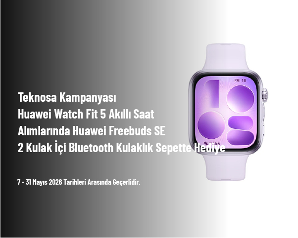 Teknosa Kampanyası - Huawei Watch Fit 5 Akıllı Saat Alımlarında Huawei Freebuds SE 2 Kulak İçi Bluetooth Kulaklık Sepette Hediye Teknosa Kampanyası - Huawei Watch Fit 5 Akıllı Saat Alımlarında Huawei Freebuds SE 2 Kulak İçi Bluetooth Kulaklık Sepette Hediye
