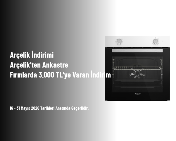 Arçelik İndirimi - Arçelik'ten Ankastre Fırınlarda 3.000 TL'ye Varan İndirim Arçelik İndirimi - Arçelik'ten Ankastre Fırınlarda 3.000 TL'ye Varan İndirim