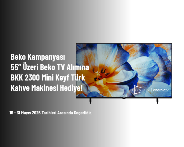 Beko Kampanyası - 55” Üzeri Beko TV Alımına BKK 2300 Mini Keyf Türk Kahve Makinesi Hediye! Beko Kampanyası - 55” Üzeri Beko TV Alımına BKK 2300 Mini Keyf Türk Kahve Makinesi Hediye!