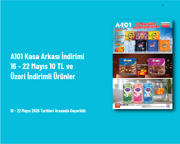 A101 Kasa Arkası İndirimi - 16 - 22 Mayıs 10 TL ve Üzeri İndirimli Ürünler