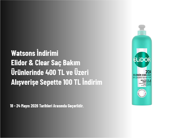Watsons İndirimi - Elidor & Clear Saç Bakım Ürünlerinde 400 TL ve Üzeri Alışverişe Sepette 100 TL İndirim