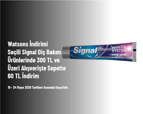Watsons İndirimi - Seçili Signal Diş Bakım Ürünlerinde 300 TL ve Üzeri Alışverişte Sepette 60 TL İndirim Watsons İndirimi - Seçili Signal Diş Bakım Ürünlerinde 300 TL ve Üzeri Alışverişte Sepette 60 TL İndirim