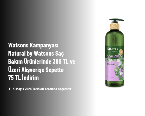 Watsons Kampanyası - Natural by Watsons Saç Bakım Ürünlerinde 300 TL ve Üzeri Alışverişe Sepette 75 TL İndirim Watsons Kampanyası - Natural by Watsons Saç Bakım Ürünlerinde 300 TL ve Üzeri Alışverişe Sepette 75 TL İndirim