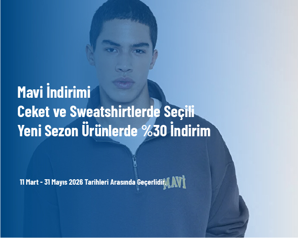 Mavi İndirimi - Ceket ve Sweatshirtlerde Seçili Yeni Sezon Ürünlerde %30 İndirim Mavi İndirimi - Ceket ve Sweatshirtlerde Seçili Yeni Sezon Ürünlerde %30 İndirim