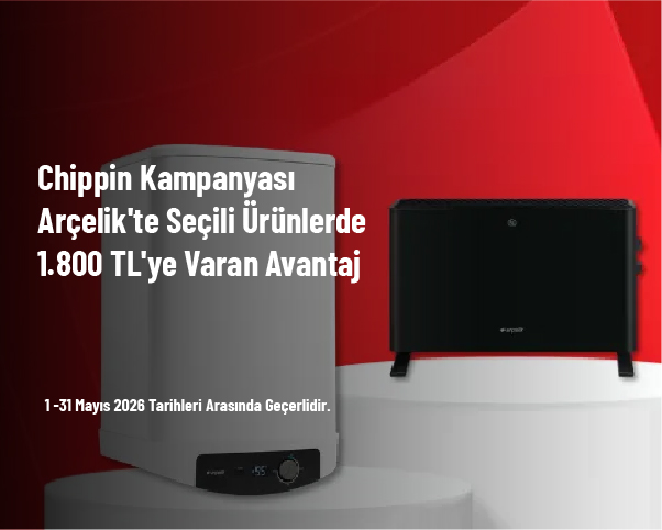 Chippin Kampanyası - Arçelik'te Seçili Ürünlerde 1.800 TL'ye Varan Avantaj Chippin Kampanyası - Arçelik'te Seçili Ürünlerde 1.800 TL'ye Varan Avantaj