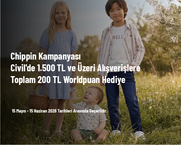 Chippin Kampanyası - Civil'de 1.500 TL ve Üzeri Alışverişlere Toplam 200 TL Worldpuan Hediye