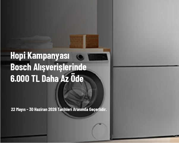 Hopi Kampanyası - Bosch Alışverişlerinde 6.000 TL Daha Az Öde Hopi Kampanyası - Bosch Alışverişlerinde 6.000 TL Daha Az Öde