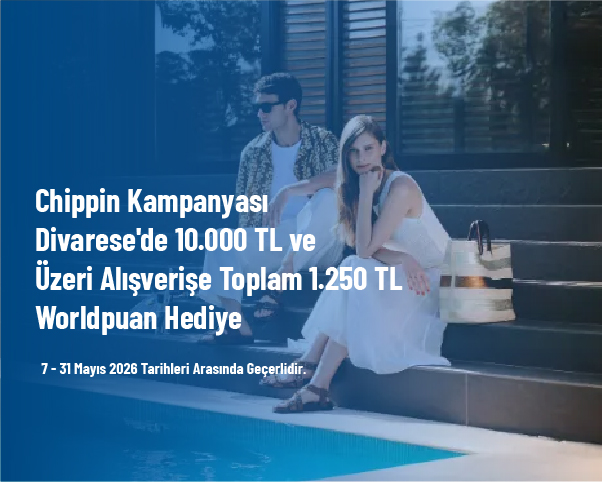 Chippin Kampanyası - Divarese'de 10.000 TL ve Üzeri Alışverişe Toplam 1.250 TL Worldpuan Hediye Chippin Kampanyası - Divarese'de 10.000 TL ve Üzeri Alışverişe Toplam 1.250 TL Worldpuan Hediye