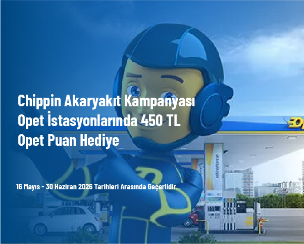 Chippin Akaryakıt Kampanyası - Opet İstasyonlarında 450 TL Opet Puan Hediye Chippin Akaryakıt Kampanyası - Opet İstasyonlarında 450 TL Opet Puan Hediye