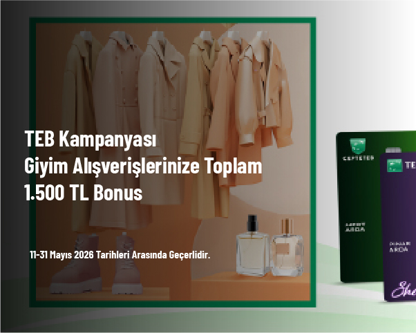 TEB Kampanyası - Giyim Alışverişlerinize Toplam 1.500 TL Bonus TEB Kampanyası - Giyim Alışverişlerinize Toplam 1.500 TL Bonus