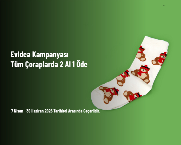 Evidea Kampanyası - Tüm Çoraplarda 2 Al 1 Öde Evidea Kampanyası - Tüm Çoraplarda 2 Al 1 Öde