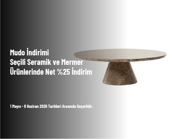 Mudo İndirimi - Seçili Seramik ve Mermer Ürünlerinde Net %25 İndirim Fırsatı Mudo İndirimi - Seçili Seramik ve Mermer Ürünlerinde Net %25 İndirim Fırsatı