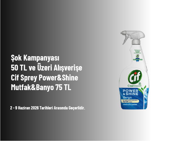 Şok Kampanyası - 50 TL ve Üzeri Alışverişe Cif Sprey Power&Shine Mutfak&Banyo 75 TL