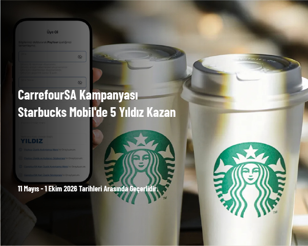 CarrefourSA Kampanyası - Starbucks Mobil'de 5 Yıldız Kazan