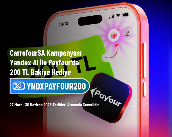 CarrefourSA Kampanyası - Yandex Al ile Payfour'da 200 TL Bakiye Hediye