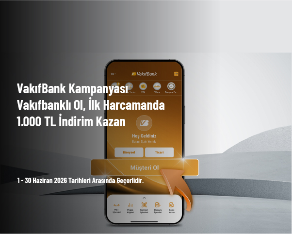 VakıfBank Kampanyası - Vakıfbanklı Ol, İlk Harcamanda 1.000 TL İndirim Kazan
