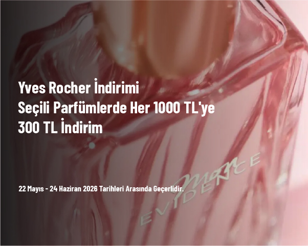 Yves Rocher İndirimi - Seçili Parfümlerde Her 1000 TL'ye 300 TL İndirim Fırsatı