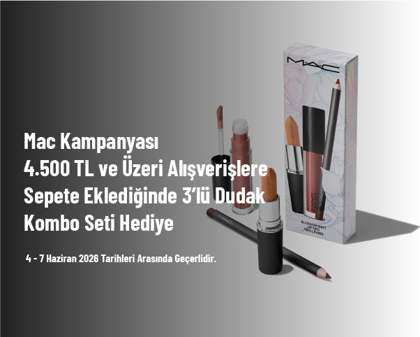 Mac Kampanyası - 4.500 TL ve Üzeri Alışverişlere Sepete Eklediğinde 3’lü Dudak Kombo Seti Hediye