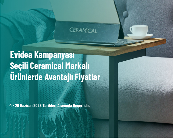 Evidea Kampanyası - Seçili Ceramical Markalı Ürünlerde Avantajlı Fiyatlar