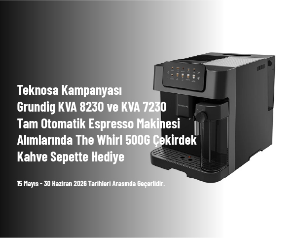 Teknosa Kampanyası - Grundig KVA 8230 ve KVA 7230 Tam Otomatik Espresso Makinesi Alanlara The Whirl 500G Çekirdek Kahve Sepette Hediye Teknosa Kampanyası - Grundig KVA 8230 ve KVA 7230 Tam Otomatik Espresso Makinesi Alanlara The Whirl 500G Çekirdek Kahve Sepette Hediye