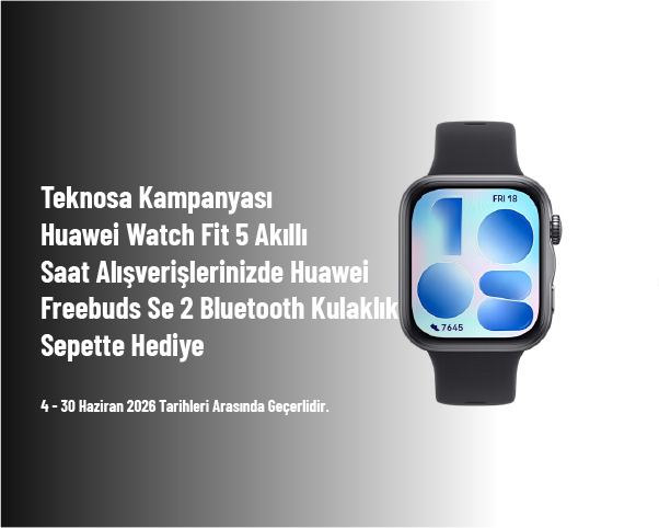 Teknosa Kampanyası - Huawei Watch Fit 5 Akıllı Saat Alışverişlerinizde Huawei Freebuds Se 2 Bluetooth Kulaklık Sepette Hediye Teknosa Kampanyası - Huawei Watch Fit 5 Akıllı Saat Alışverişlerinizde Huawei Freebuds Se 2 Bluetooth Kulaklık Sepette Hediye