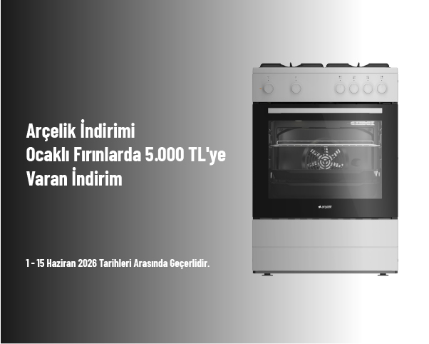 Arçelik İndirimi - Ocaklı Fırınlarda 5.000 TL'ye Varan İndirim