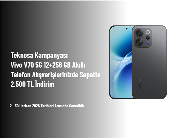 Teknosa Kampanyası - Vivo V70 5G 12+256 GB Akıllı Telefon Alışverişlerinizde Sepette 2.500 TL İndirim Teknosa Kampanyası - Vivo V70 5G 12+256 GB Akıllı Telefon Alışverişlerinizde Sepette 2.500 TL İndirim