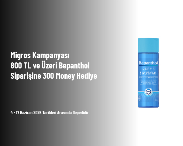 Migros Kampanyası - 800 TL ve Üzeri Bepanthol Siparişine 300 Money Hediye Migros Kampanyası - 800 TL ve Üzeri Bepanthol Siparişine 300 Money Hediye